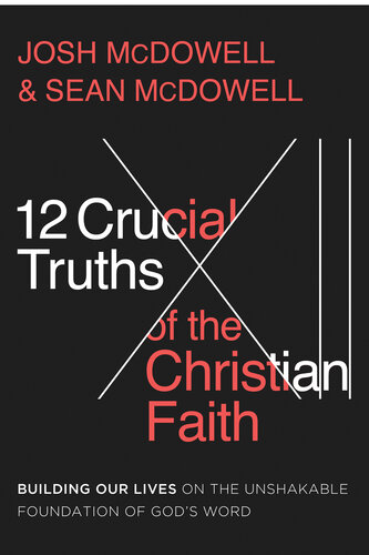12 Crucial Truths of the Christian Faith: Building Our Lives on the Unshakable Foundation of God’s Word (PDF/EPUB Version)
