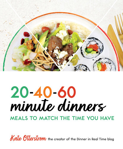 20-40-60 Minute Dinners: Meals to Match the Time You Have (PDF/EPUB Version)
