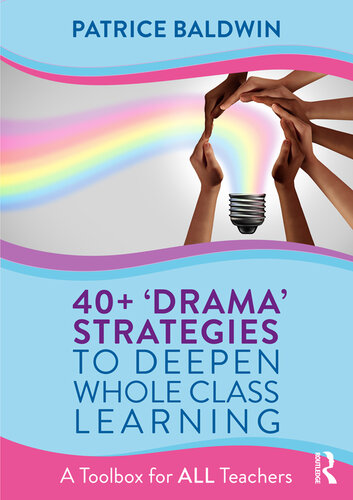 40+ Drama' Strategies to Deepen Whole Class Learning (PDF/EPUB Version)