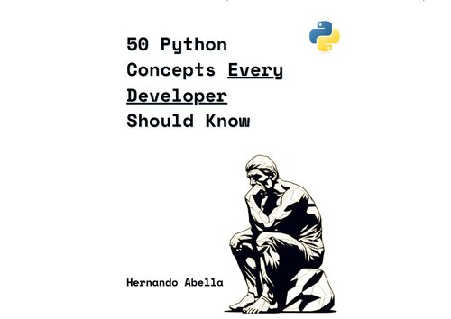 50 Python Concepts Every Developer Should Know (PDF/EPUB Version)
