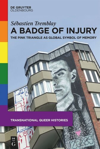 A Badge of Injury: The Pink Triangle as Global Symbol of Memory (PDF/EPUB Version)
