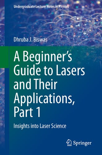 A Beginner’s Guide to Lasers and Their Applications, Part 1: Insights into Laser Science (PDF/EPUB Version)
