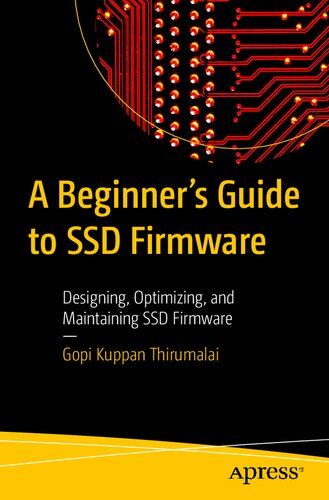 A Beginner's Guide to SSD Firmware (2023) [Thirumalai] [9781484298879] (PDF/EPUB Version)
