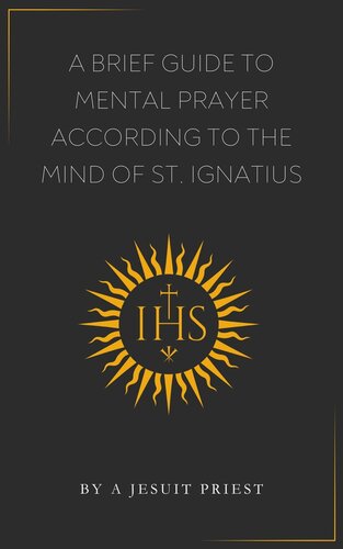 A Brief Guide to Mental Prayer According to the Mind of St. Ignatius (PDF/EPUB Version)