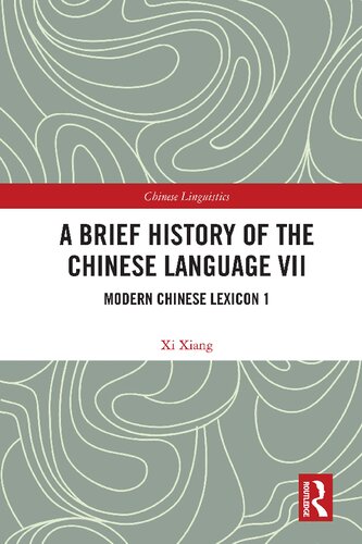 A Brief History of the Chinese Language VII: Modern Chinese Lexicon 1 (PDF/EPUB Version)
