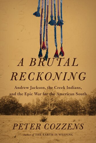 A Brutal Reckoning: Andrew Jackson, the Creek Indians, and the Epic War for the American South (PDF/EPUB Version)
