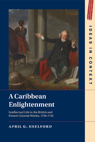 A Caribbean Enlightenment: Intellectual Life in the British and French Colonial Worlds, 1750–1792 (PDF/EPUB Version)
