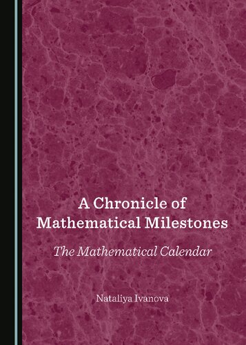 A Chronicle of Mathematical Milestones: The Mathematical Calendar (PDF/EPUB Version)
