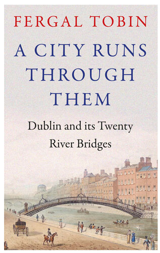 A City Runs Through Them - Dublin and its Twenty River Bridges (PDF/EPUB Version)