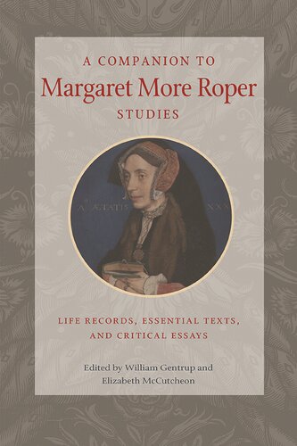 A Companion to Margaret More Roper Studies: Life Records, Essential Texts, and Critical Essays (PDF/EPUB Version)
