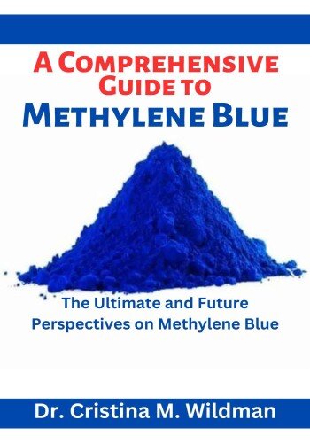 A comprehensive Guide to Methylene Blue: The Ultimate and Future Perspectives on Methylene Blue (PDF/EPUB Version)

