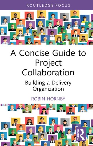 A Concise Guide to Project Collaboration: Building a Delivery Organization (PDF/EPUB Version)

