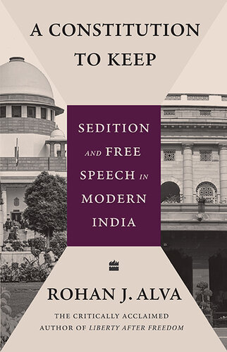 A Constitution to Keep: Sedition and Free Speech in Modern India (PDF/EPUB Version)
