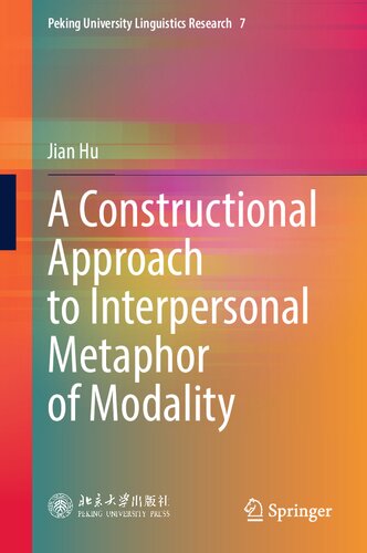 A Constructional Approach to Interpersonal Metaphor of Modality (Peking University Linguistics Research, 7) (PDF/EPUB Version)
