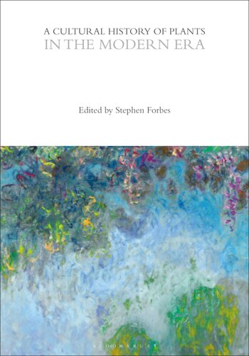 A Cultural History of Plants in the Modern Era (The Cultural Histories Series) (PDF/EPUB Version)
