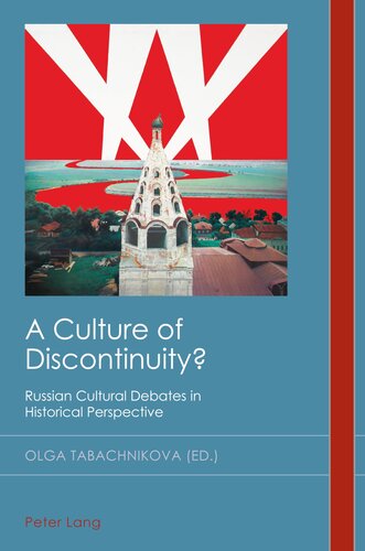 A Culture of Discontinuity?: Russian Cultural Debates in Historical Perspective (Cultural History and Literary Imagination, 34) (PDF/EPUB Version)
