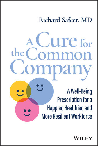 A Cure for the Common Company: A Well-Being Prescription for a Happier, Healthier, and More Resilient Workforce (PDF/EPUB Version)
