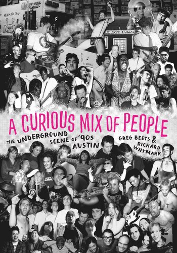 A Curious Mix of People: The Underground Scene of '90s Austin (PDF/EPUB Version)
