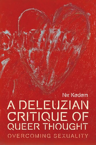 A Deleuzian Critique of Queer Thought: Overcoming Sexuality (Plateaus - New Directions in Deleuze Studies) (PDF/EPUB Version)