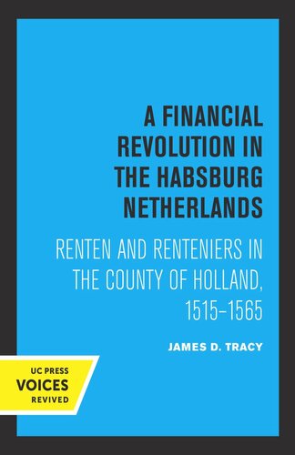 A Financial Revolution in the Habsburg Netherlands: Renten and Renteniers in the County of Holland, 1515-1565 (PDF/EPUB Version)
