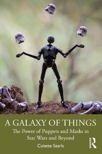 A Galaxy of Things: The Power of Puppets and Masks in Star Wars and Beyond (PDF/EPUB Version)
