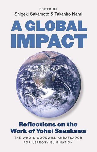 A Global Impact: Reflections on the Work of Yohei Sasakawa, the WHO's Goodwill Ambassador for Leprosy Elimination (PDF/EPUB Version)
