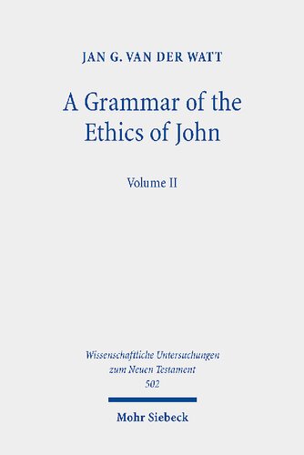A Grammar of the Ethics of John: Reading the Letters of John from an Ethical Perspective. Volume 2 (PDF/EPUB Version)
