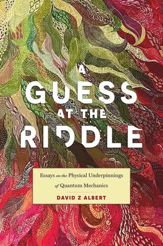 A Guess at the Riddle: Essays on the Physical Underpinnings of Quantum Mechanics (PDF/EPUB Version)
