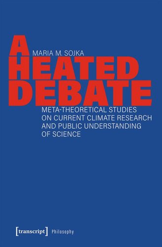 A Heated Debate: Meta-Theoretical Studies on Current Climate Research and Public Understanding of Science (PDF/EPUB Version)
