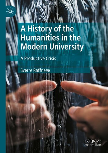 A History of the Humanities in the Modern University: A Productive Crisis (PDF/EPUB Version)