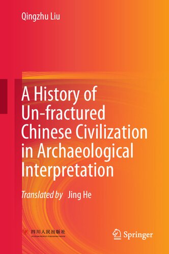 A History of Un-fractured Chinese Civilization in Archaeological Interpretation (PDF/EPUB Version)
