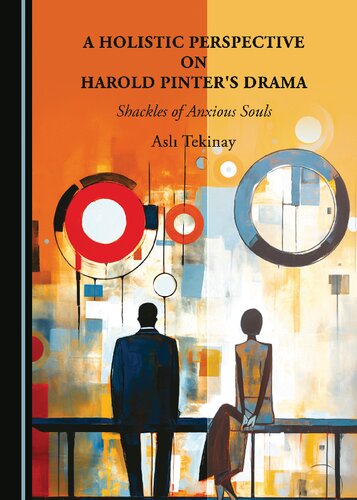 A Holistic Perspective on Harold Pinter's Drama: Shackles of Anxious Souls (PDF/EPUB Version)
