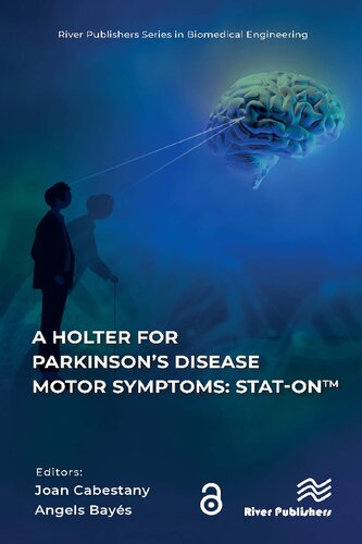 A Holter for Parkinson’s Disease Motor Symptoms: STAT-On™ (River Publishers Series in Biotechnology and Medical Research) (PDF/EPUB Version)
