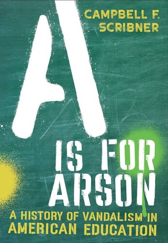 A is for Arson: A History of Vandalism in American Education (PDF/EPUB Version)
