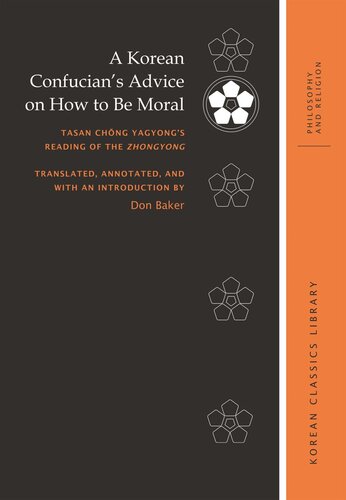 A Korean Confucian’s Advice on How to Be Moral: Tasan Ch?ng Yagyong’s Reading of the Zhongyong (PDF/EPUB Version)
