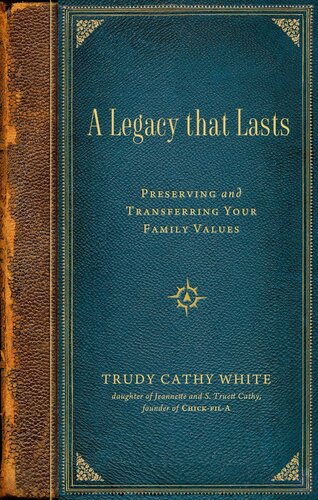 A Legacy that Lasts: Preserving and Transferring Your Family Values (PDF/EPUB Version)
