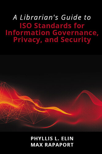 A Librarian’s Guide to ISO Standards for Information Governance, Privacy, and Security (PDF/EPUB Version)

