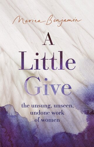 A Little Give: the unsung, unseen, undone work of women (PDF/EPUB Version)
