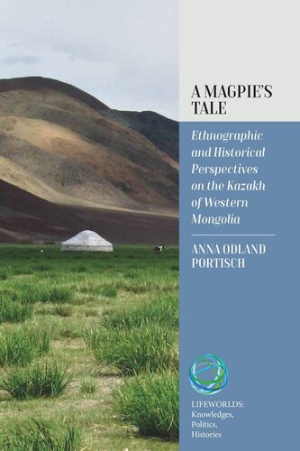A Magpie’s Tale: Ethnographic and Historical Perspectives on the Kazakh of Western Mongolia (PDF/EPUB Version)
