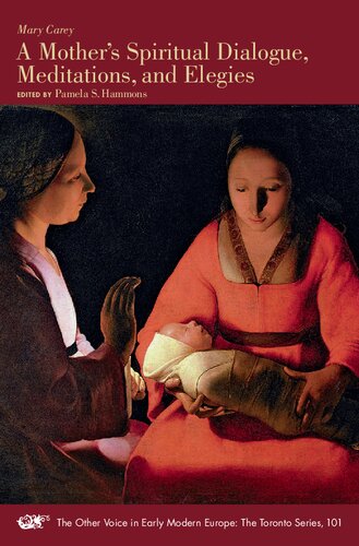 A Mother’s Spiritual Dialogue, Meditations, and Elegies (Volume 101) (The Other Voice in Early Modern Europe: The Toronto Series) (PDF/EPUB Version)
