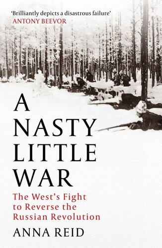 A Nasty Little War: The West's Fight to Reverse the Russian Revolution (PDF/EPUB Version)
