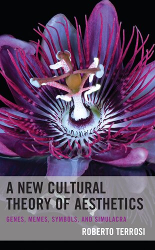 A New Cultural Theory of Aesthetics: Genes, Memes, Symbols, and Simulacra (PDF/EPUB Version)
