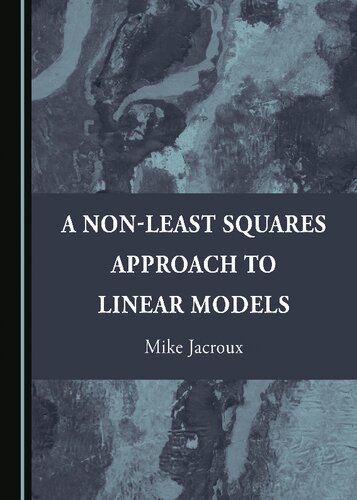 A Non-Least Squares Approach to Linear Models (PDF/EPUB Version)
