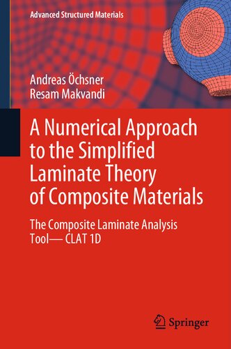 A Numerical Approach to the Simplified Laminate Theory of Composite Materials: The Composite Laminate Analysis Tool?CLAT 1D (Advanced Structured Materials, 202) (PDF/EPUB Version)