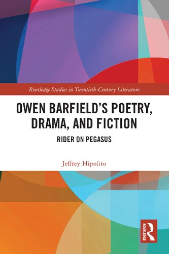 A Owen Barfield’s Poetry, Drama, and Fiction: Rider on Pegasus (Routledge Studies in Twentieth-Century Literature) (PDF/EPUB Version)
