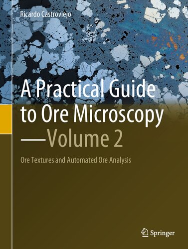 A Practical Guide to Ore Microscopy?Volume 2: Ore Textures and Automated Ore Analysis (PDF/EPUB Version)

