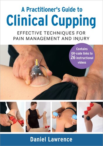 A Practitioner's Guide to Clinical Cupping: Effective Techniques for Pain Management and Injury (PDF/EPUB Version)
