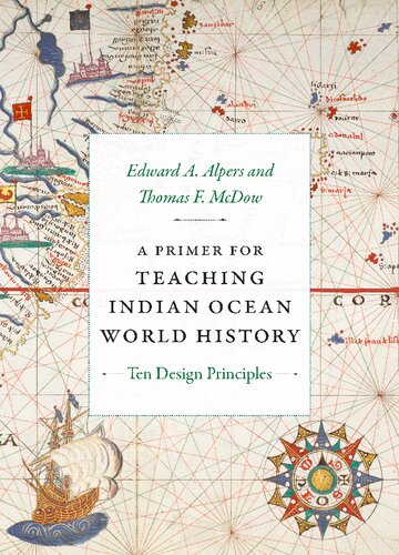 A Primer for Teaching Indian Ocean World History: Ten Design Principles (The World Readers) (PDF/EPUB Version)