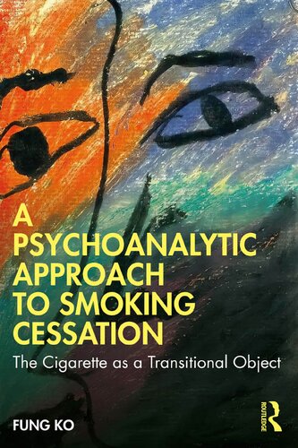 A Psychoanalytic Approach to Smoking Cessation: The Cigarette as a Transitional Object (PDF/EPUB Version)