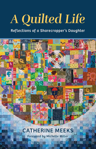 A Quilted Life: Reflections of a Sharecropper’s Daughter (PDF/EPUB Version)